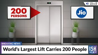 World's Largest Lift Carries 200 People