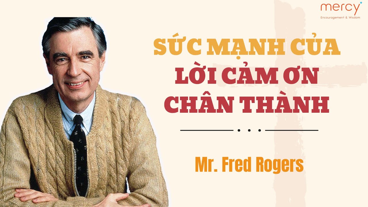 Mr. Rogers_ SỨC MẠNH của lời CẢM ƠN CHÂN THÀNH