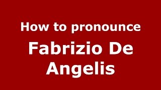 How to pronounce Fabrizio De Angelis