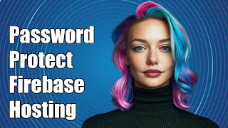 How to Password Protect Your Firebase Hosting Website: Step-by-Step Guide