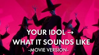 Cover art for Your Idol -> What It Sounds Like (Movie Version)