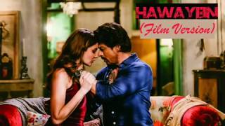 Hawayein (Film Version) --Arijit | Shah Rukh Khan | Pritam