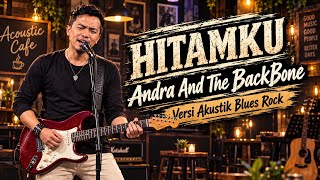 Download lagu ANDRA AND THE BACKBONE - HITAMKU (VERSI AKUSTIK BLUES ROCK) mp3