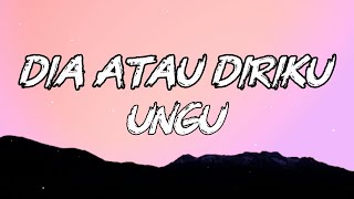 Download lagu Dia Atau Diriku - UNGU | Lirik mp3