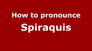 How to pronounce Spiraquis