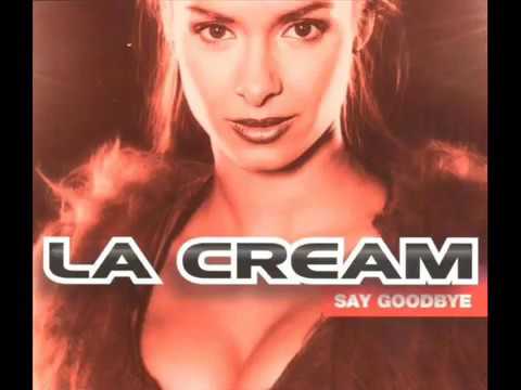 La Cream - Say Goodbye (Radio Edit)