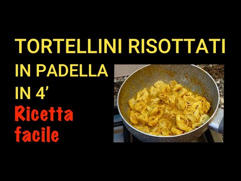 TORTELLINI RISOTTATI IN PADELLA IN 4'