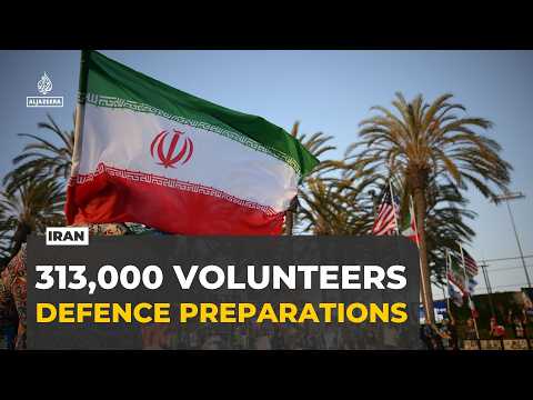 313,000 volunteers mobilised in Tehran as Iran prepares for possible conflict
