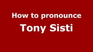 How to pronounce Tony Sisti