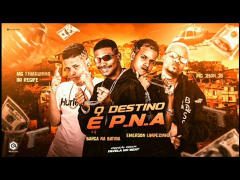 O DESTINO E P.N.A - BARCA NA BATIDA, EMERSON LIMPEZINHA, MC THIAGUINHO DO RECIFE E MC JHON JB