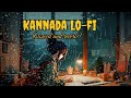 Kannada Lo Fi Song 2023 Non Stop Kannada Lofi Slowed Reverb Song Trending Kannada Lofi