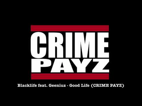 Blacklife feat.Geeniuz Gold - Good Life (CRIME PAYZ)
