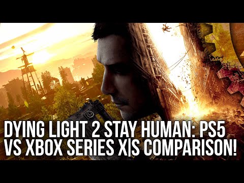 Digital Foundry compare les versions Xbox Series et PS5 de Dying Light 2: Stay Human