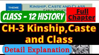 Chapter 3 KINSHIP, CASTE AND CLASS I Full Chapter 3  CLASS 12 HISTORY || detailed explanation