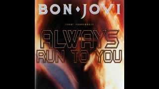 Bon Jovi - Always Run To You