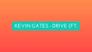 Kevin Gates - Drive (Ft.OG Boobie Black)