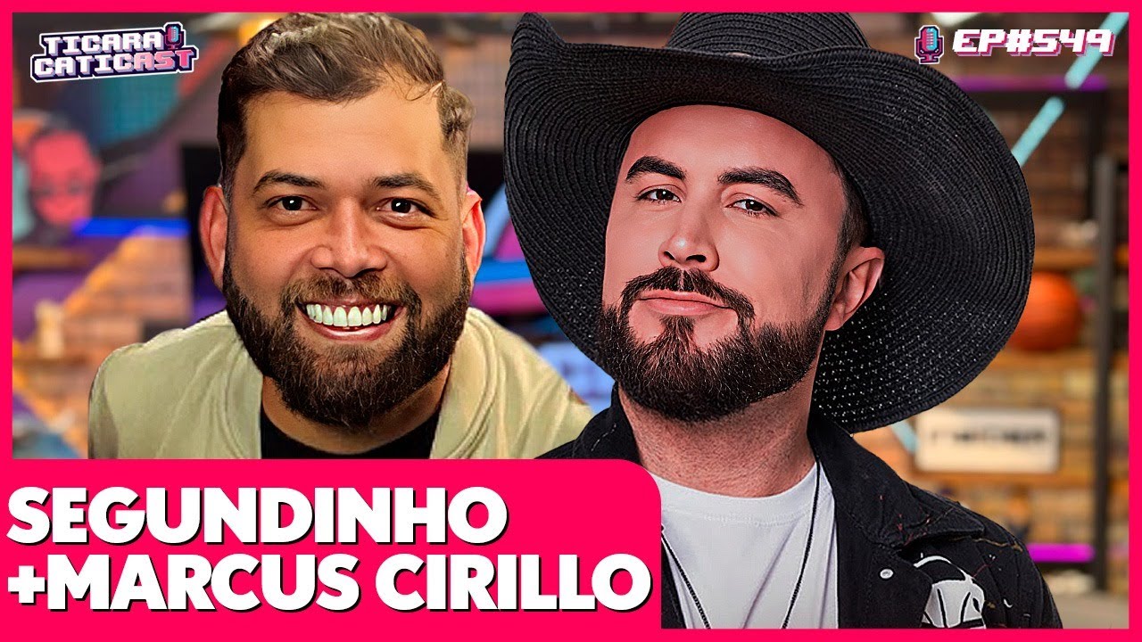 SEGUNDINHO E CIRILLO - TICARACATICAST | EP 549