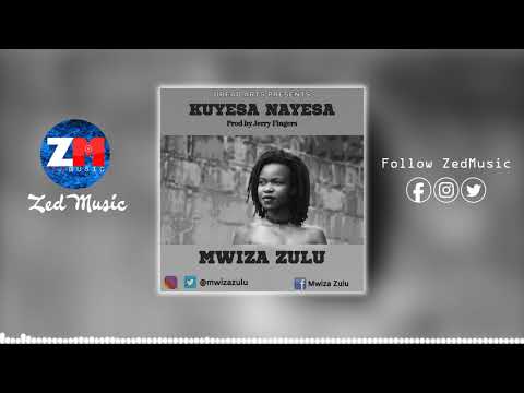 Mwiza Zulu - Kuyesa Nayesa [Audio] | ZedMusic | Zambian Music 2019