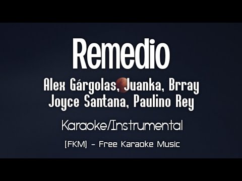 Alex Gárgolas, Juanka, Brray, Joyce Santana, Paulino Rey - Remedio (Karaoke) | Gárgolas Forever
