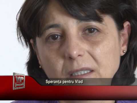 Speranță pentru Vlad