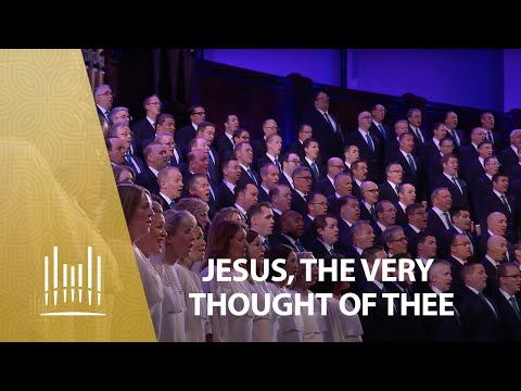 Jesus, the Very Thought of Thee | The Tabernacle Choir