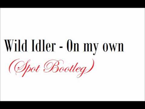Wild Idler - On My Own (Spot Bootleg)