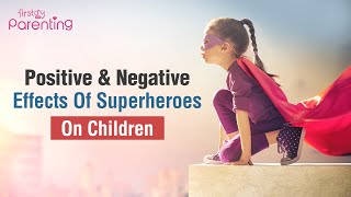 Positive And Negative Effects Of Superheroes On Children that Parents 