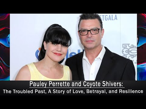 Pauley Perrette and Coyote Shivers 📻 The Troubled Past, A Story of Love, Betrayal, and Resilience 📻