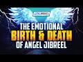 The Emotional Birth & Death Of Angel Jibreel
