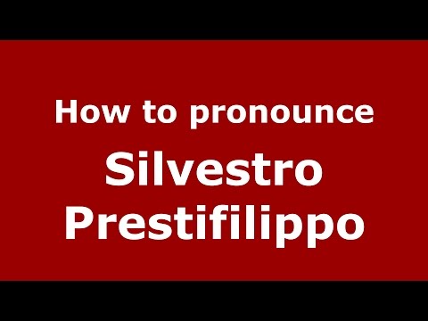 How to pronounce Silvestro Prestifilippo (Italian/Italy)  - PronounceNames.com
