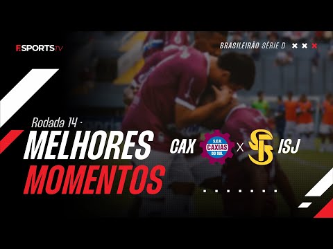 MELHORES MOMENTOS | CAXIAS X SÃO JOSEENSE | 14º RODADA BRASILEIRÃO SÉRIE D