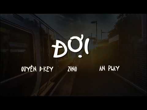[MV Official] Đợi - Quyền D-Key ft.  Zino & An Play (#Doi)