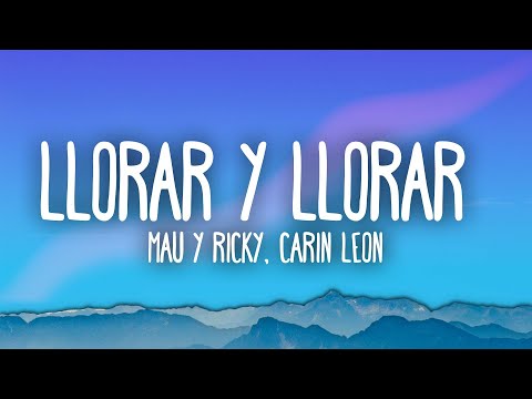 Mau y Ricky, Carin Leon - Llorar y Llorar