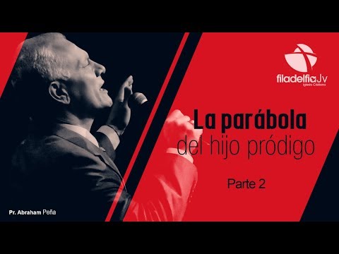 La Parábola del Hijo Pródigo 2 - Abraham Peña - Parábolas