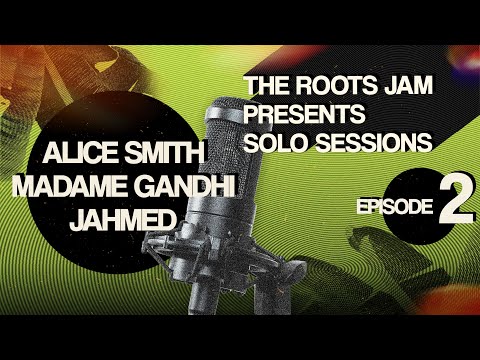 The Roots Jam Presents Solo Sessions – Episode 2: Alice Smith, Madame Gandhi & JAHMED