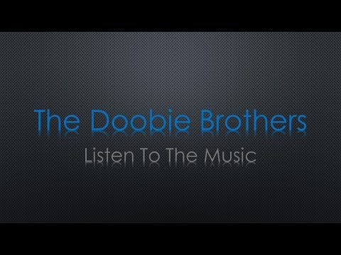 The Doobie Brothers Listen to the Music Lyrics