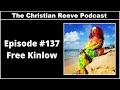 The Christian Reeve Podcast #137 | Free Kinlow