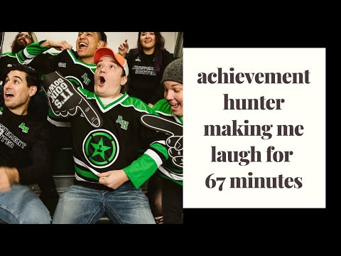 achievement hunter making me laugh for 67 minutes