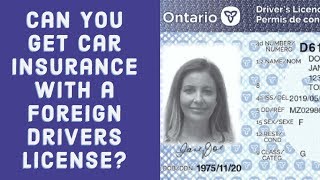 Can I get Car Insurance with a Foreign Drivers License?