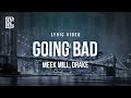 Meek Mill Feat Drake Going Bad Lyrics