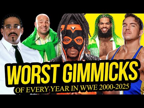 The WORST Gimmick of EVERY Year in WWE (2000-2025)