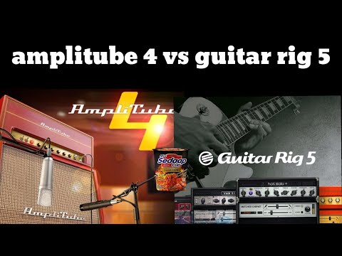 amplitube 4 vs guitar rig 5