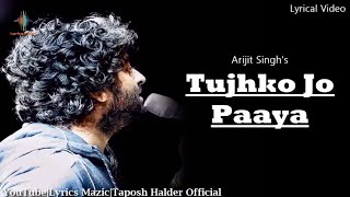 Arijit Singh : Tujhko Jo Paaya Lyrics - Crook  Mer