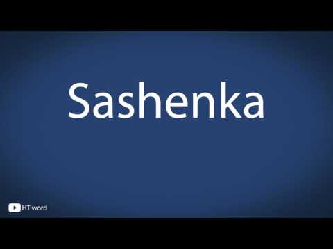 How to pronounce Sashenka