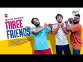 Three Friends থ্রি ফ্রেন্ডস Tawsif Mahbub Arnab Antu Tanzim Hasan Anik Eid N