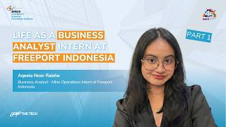 Life as a Business Analyst Intern at Freeport Indonesia | Ft. Aqeela Noor Raisha | PART 1