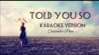 Told You So Karaoke Version|Cassadee Pope