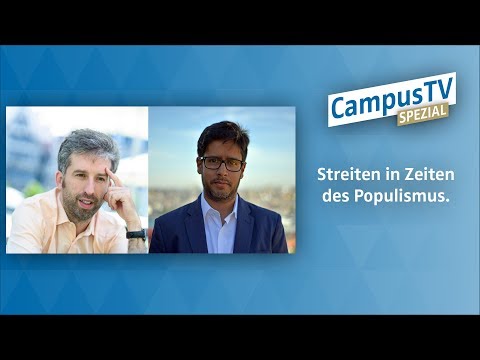Streiten in Zeiten des Populismus | CampusTV SPEZIAL