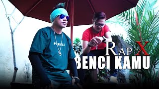 RapX - Benci Kamu (Official Music Video)