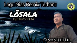 Download lagu Lagu Nias Remix Terbaru ||LOSALA||Cipt:Havino S Duha||Cover:Albert Hulu mp3